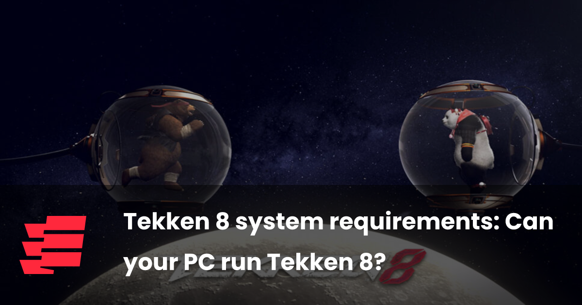 Tekken 8 system requirements: Can your PC run Tekken 8?