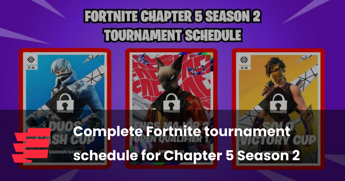 Complete Fortnite tournament schedule for Chapter 5 Season 2